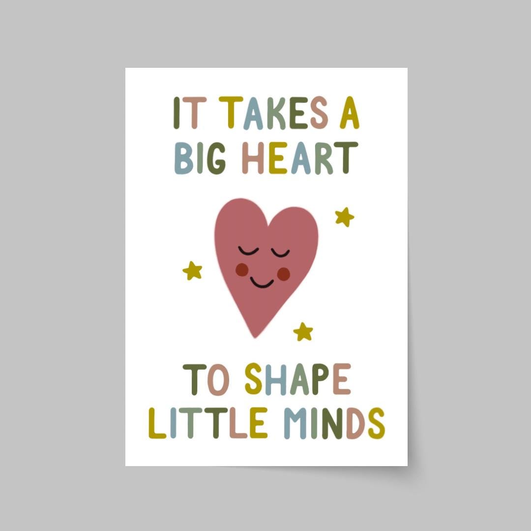 It Takes A Big Heart To Shape Little Minds Teacher Card