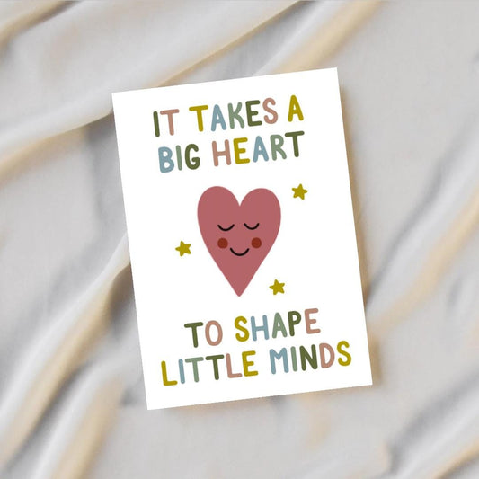 It Takes A Big Heart To Shape Little Minds Teacher Card