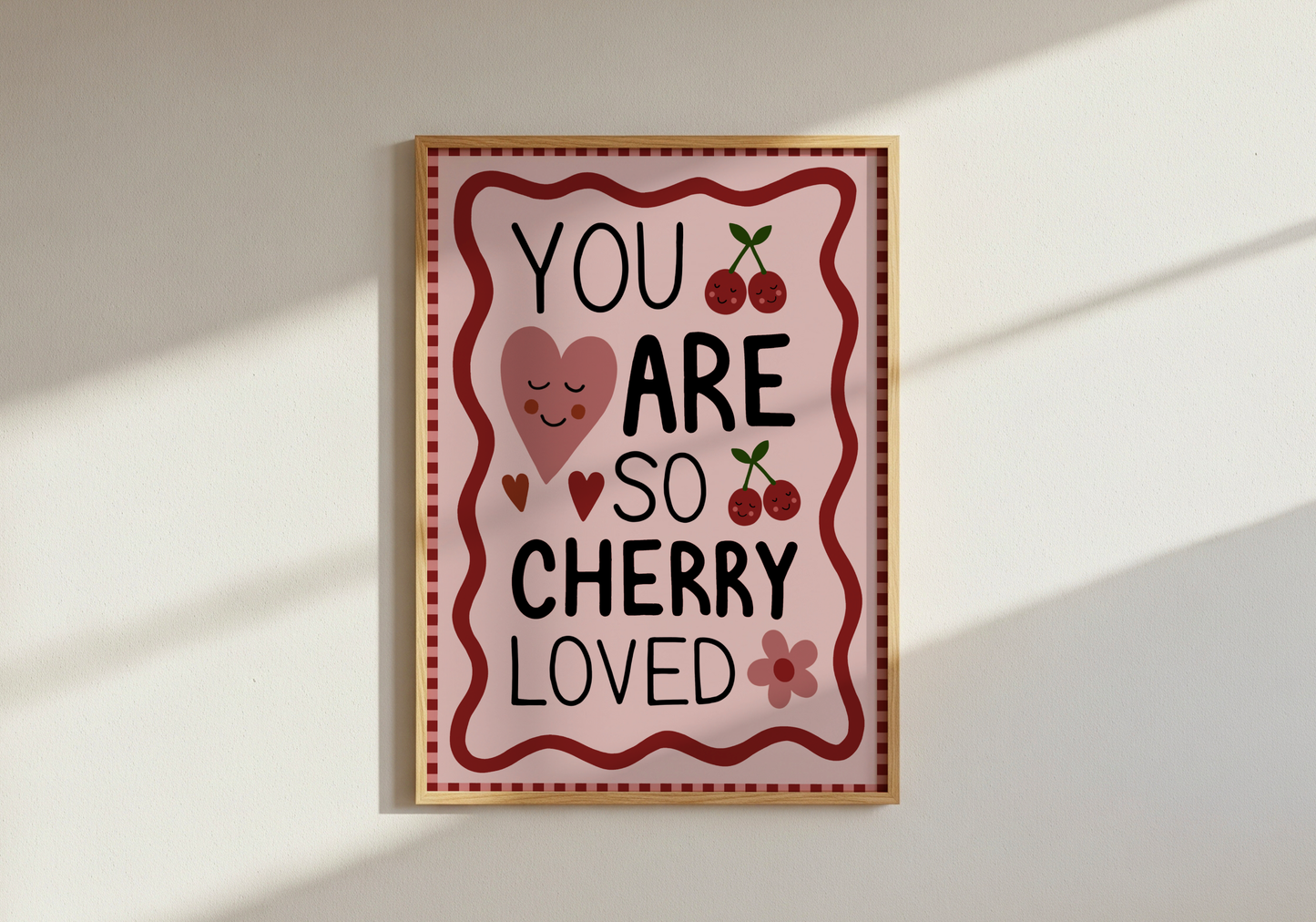 You Are Cherry Loved Print