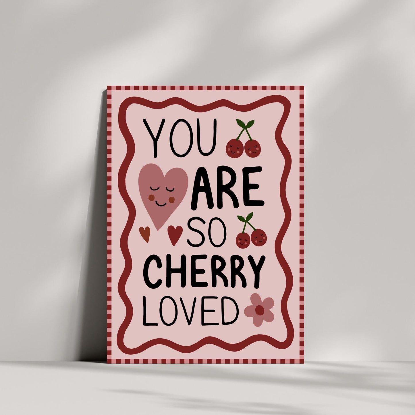 You Are Cherry Loved Print