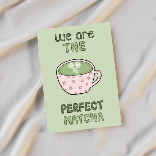 We Are The Perfect Matcha