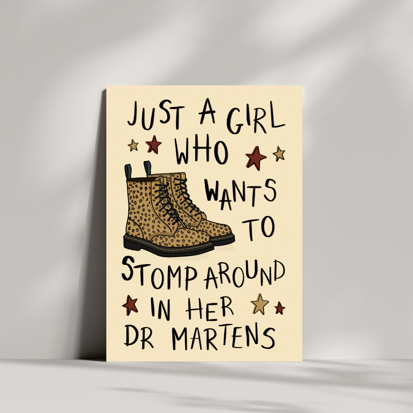 Just A Girl Who Wants to Stomp Around In Her Dr Martens Print