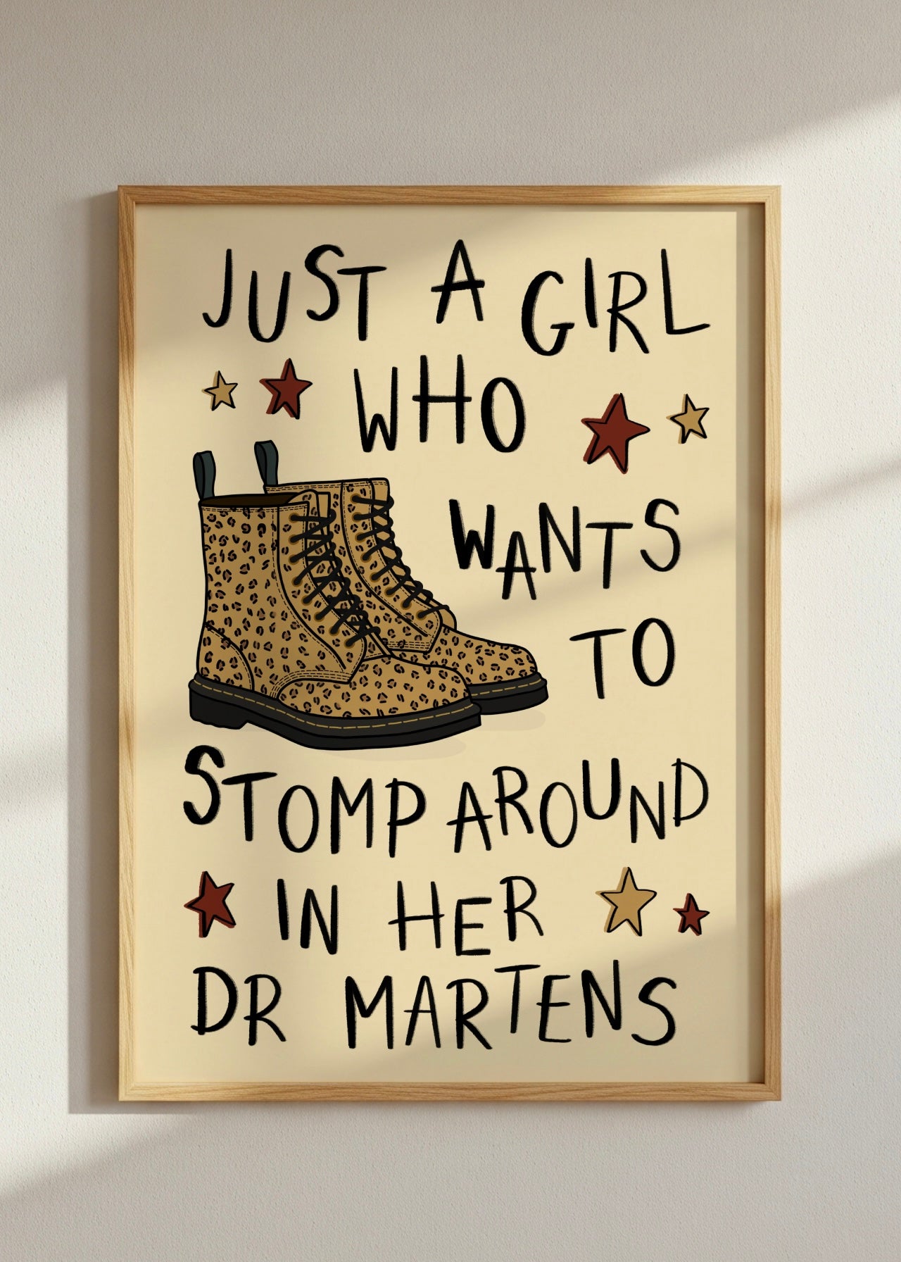 Just A Girl Who Wants to Stomp Around In Her Dr Martens Print