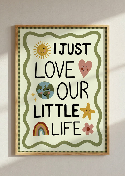 I Just Love Our Little Life Print