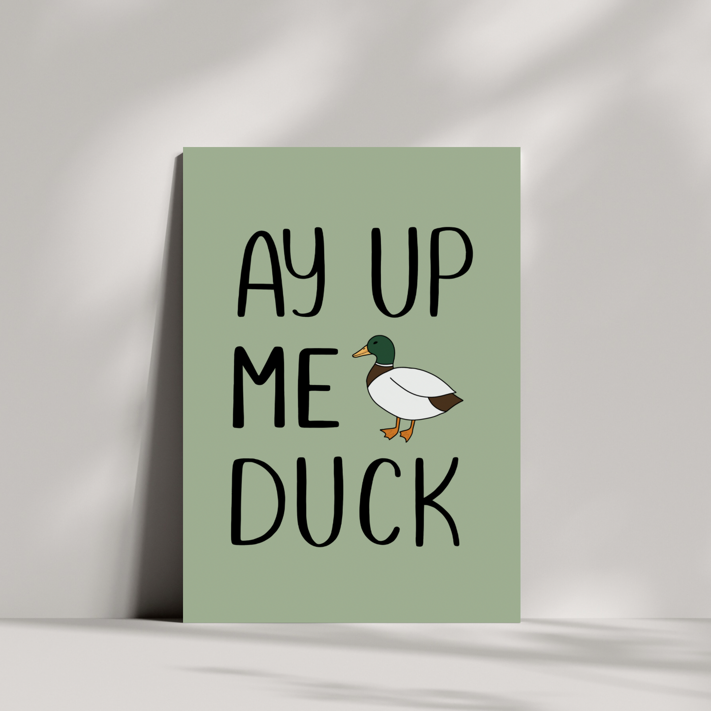 Ay Up Me Duck Print
