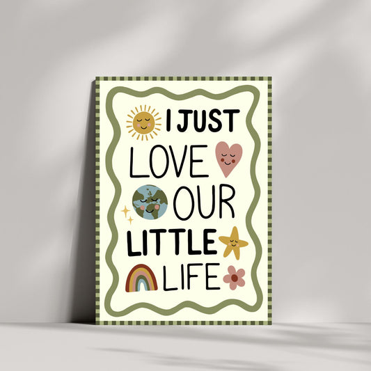 I Just Love Our Little Life Print